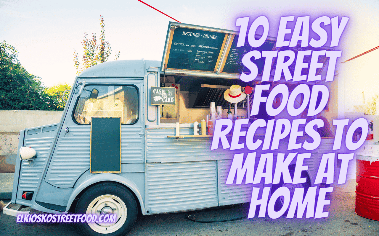 10 Easy Street Food Recipes to make at home